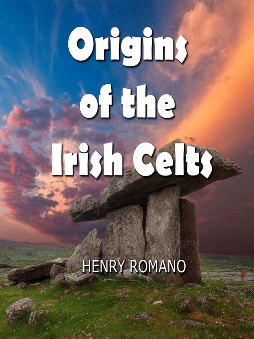 Title details for Origins of the Irish Celts by HENRY ROMANO - Wait list